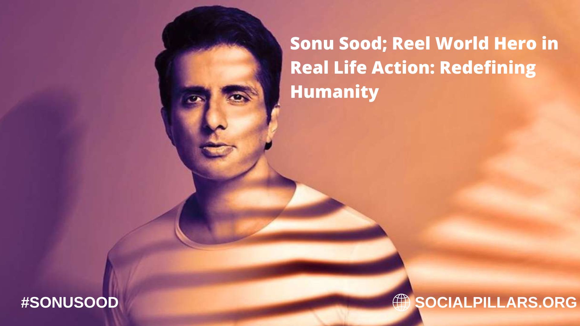Sonu Sood; Reel World Hero in Real Life Action Redefining Humanity
